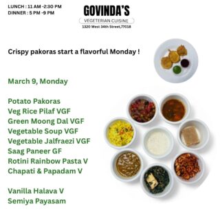 Crispy pakoras start a flavorful Monday !

March 9, Monday 

Potato Pakoras 
Veg Rice Pilaf VGF
Green Moong Dal VGF 
Vegetable Soup VGF 
Vegetable Jalfraezi VGF
Saag Paneer GF
Rotini Rainbow Pasta V
Chapati & Papadam V

Vanilla Halava V
Semiya Payasam