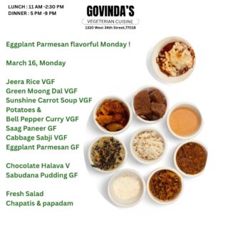 Eggplant Parmesan flavorful Monday !

March  16, Monday 

Jeera Rice VGF 
Green Moong Dal VGF 
Sunshine Carrot Soup VGF 
Potatoes & Bell Pepper Curry  VGF
Saag Paneer GF
Cabbage Sabji VGF 
Eggplant Parmesan GF

Chocolate Halava  V
Sabudana Pudding  GF

Fresh Salad
Chapatis & papadam V