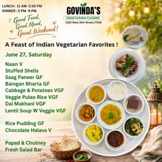 A Feast of Indian Vegetarian Favorites !

June 27, Saturday

Naan V 
Stuffed Shells
Saag Paneer GF
Baingan Bharta GF
Cabbage & Potatoes VGF
Veggie Pulao Rice VGF
Dal Makhani VGF
Lentil Soup W Veggie VGF

Rice Pudding GF
Chocolate Halava V

Papad & Chutney 
Fresh Salad Bar