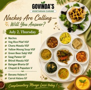 Nachos Are Calling—Will You Answer?

July 2, Thursday 

Nachos 
Veg Rice Pilaf VGF
Chana Masala VGF
Yellow Moong Dal Soup VGF
Green Bean Sabji VGF
Saag Paneer GF
Bhindi Masala VGF
Baingan Bharta GF
Chapati & Papadam V

Banana Halava V
Carrot Halava GF

  #HoustonEats
 #HoustonFoodie
#HoustonVegans
#HoustonVegetarian
#govindashouston