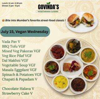 🍔 Bite into Mumbai’s favorite street-food classic !

July 15, Vegan Wednesday

Vada Pav V
BBQ Tofu VGF
Mixed Veg Pakoras VGF
Veg Rice Pilaf VGF
Dal Makhni VGF
Vegetable Soup VGF
Masala Eggplant VGF
Spinach & Potatoes VGF
Chapati & Papadam V

Chocolate Halava V
Strawberry Cake V

#houstonrestaurants 
#govindashouston 
#ghmenu
#houstonvegans 
#Houstoneats