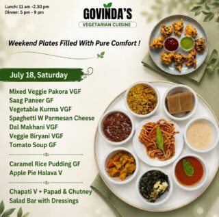 Weekend Plates Filled With Pure Comfort !
July 18, Saturday
Mixed Veggie Pakora VGF
Saag Paneer GF
Vegetable Kurma VGF
Spaghetti W Parmesan Cheese
Dal Makhani VGF
Veggie Biryani VGF
Tomato Soup GF
Caramel Rice Pudding GF
Apple Pie Halava V
Chapati V + Papad & Chutney
Salad Bar with Dressings
#weekendfood
#houstonrestaurants
#houstoneater
#govindas
#ghmenu
