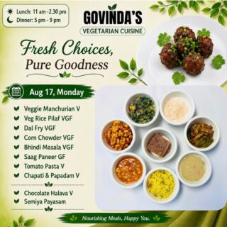 Aug 17, Monday 

Veggie Manchurian V
Veg Rice Pilaf VGF
Dal Fry VGF
Corn Chowder VGF
Bhindi Masala VGF
Saag Paneer GF
Tomato Pasta V
Chapati & Papadam V

Chocolate Halava V
Semiya Payasam

#houstonrestaurants 
#houstonvegan 
#Houston
#visithouston 
#govindasrestaurant