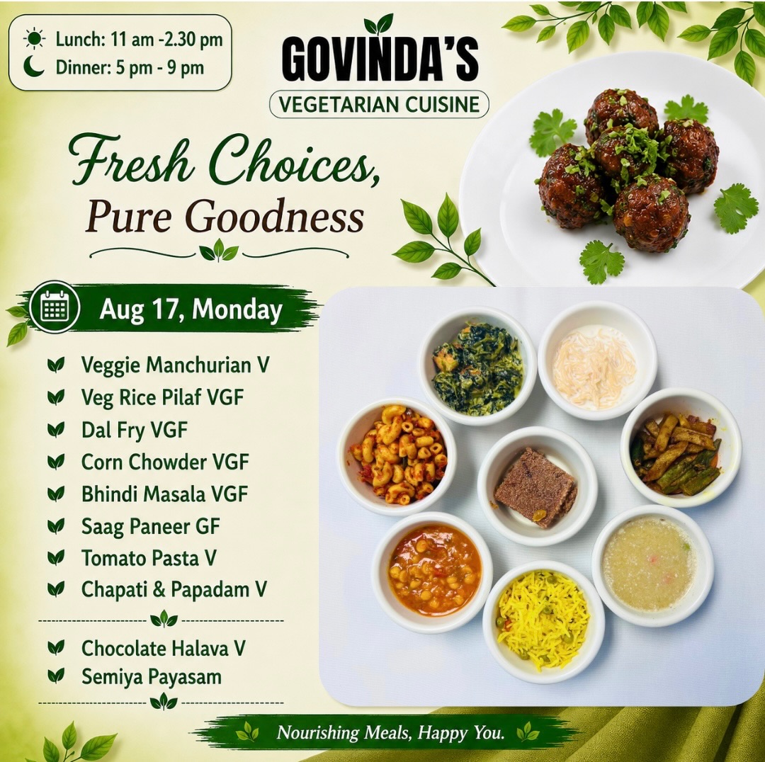 Aug 17, Monday 

Veggie Manchurian V
Veg Rice Pilaf VGF
Dal Fry VGF
Corn Chowder VGF
Bhindi Masala VGF
Saag Paneer GF
Tomato Pasta V
Chapati & Papadam V

Chocolate Halava V
Semiya Payasam

#houstonrestaurants 
#houstonvegan 
#Houston
#visithouston 
#govindasrestaurant