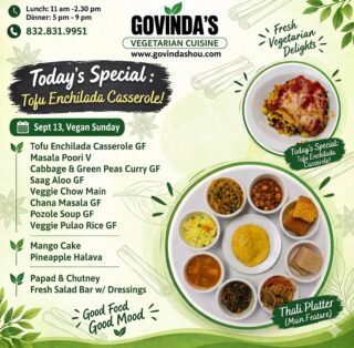 Sept 13, Vegan Sunday
Tofu Enchilada Casserole GF
Masala Poori V
Cabbage Green Peas Curry GF
Saag Aloo GF
Veggie Chow Main
Chana Masala GF
Pozole Soup GF
Veggie Pulao Rice GF
Mango Cake
Pineapple Halava
Papad & Chutney
Fresh Salad Bar w/ Dressings