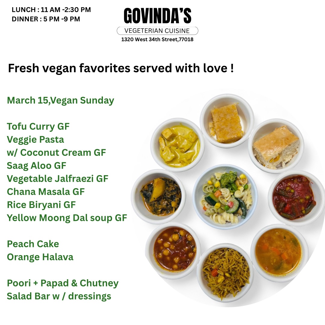 Fresh vegan favorites served with love !

March 15,Vegan Sunday 

Tofu Curry GF
Veggie Pasta 
w/ Coconut Cream GF
Saag Aloo GF 
Vegetable Jalfraezi GF
Chana Masala GF
Rice Biryani GF 
Yellow Moong Dal soup GF

Peach Cake
Orange Halava 

Poori + Papad & Chutney 
Fresh Salad Bar