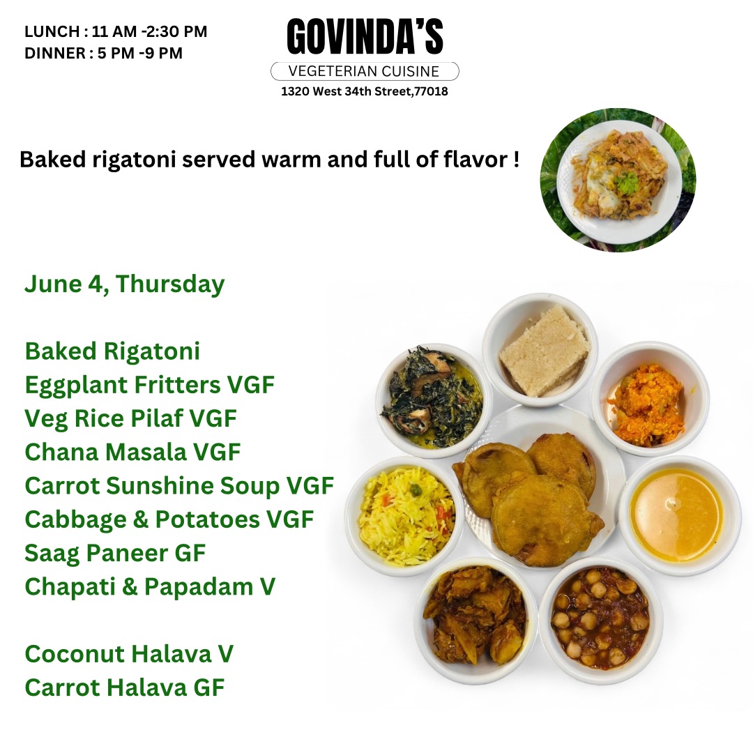 Baked rigatoni served warm and full of flavor !

June 4, Thursday 

Baked Rigatoni 
Eggplant Fritters VGF
Veg Rice Pilaf VGF
Chana Masala VGF
Carrot Sunshine Soup VGF
Cabbage & Potatoes VGF
Saag Paneer GF
Chapati & Papadam V

Coconut Halava V
Carrot Halava GF