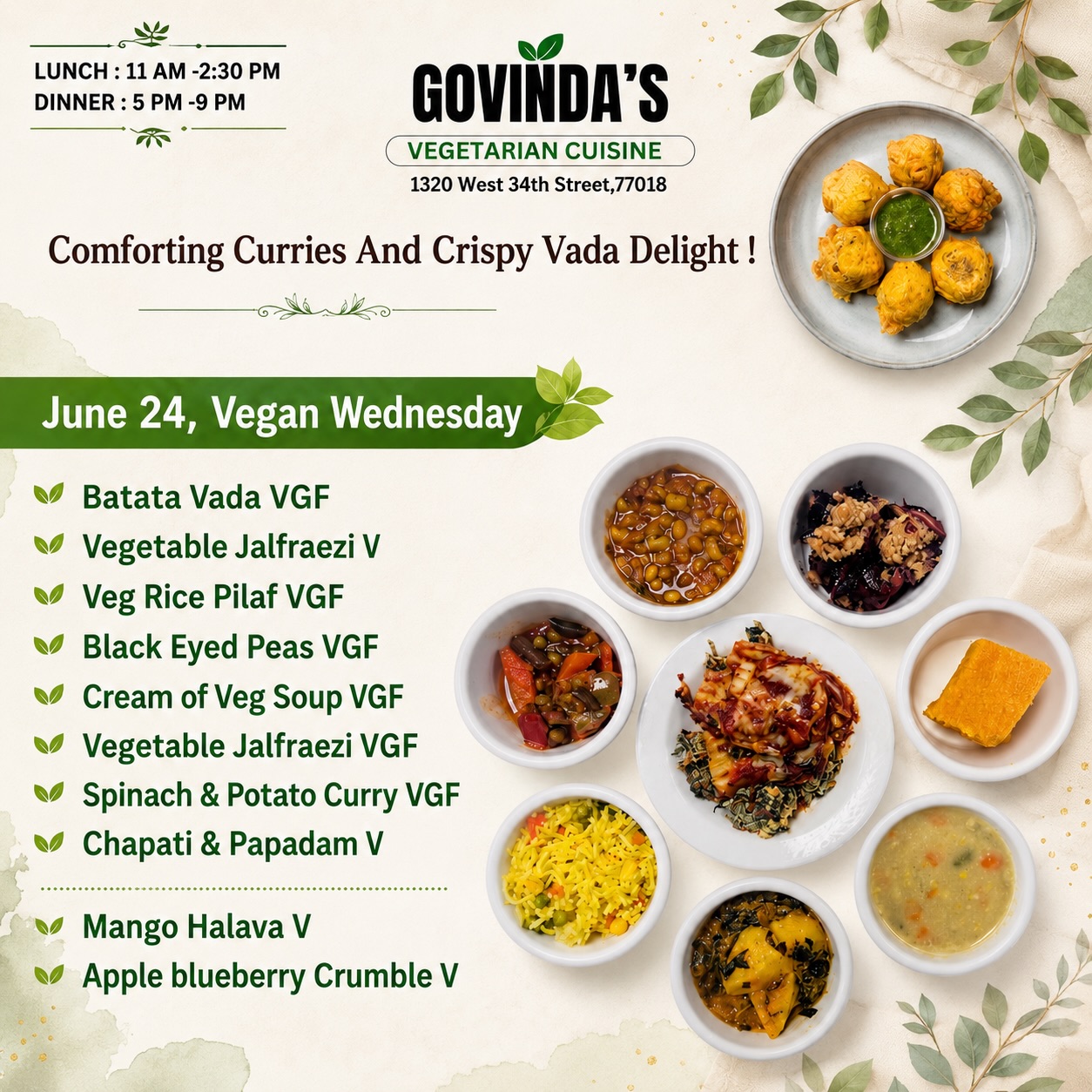 Comforting Curries And Crispy Vada Delight !

June 24, Vegan Wednesday 

Batata Vada VGF
Vegetable Jalfraezi V
Veg Rice Pilaf VGF
Black Eyed Peas VGF
Cream of Veg Soup VGF
Vegetable Jalfraezi VGF
Spinach & Potato Curry VGF
Chapati & Papadam V

Mango Halava V
Apple blueberry Crumble V