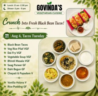 Crunch Into Fresh Black Bean Tacos !
Aug 4, Tacos Tuesday
Black Bean Tacos
Veg Rice Pilaf VGF
Dal Fry VGF
Vegetable Soup VGF
Bhindi Masala VGF
Saag Paneer GF
Dahi Begun GF
Chapati & Papadam V
Vanilla Halava V
Rice Pudding GF
#houstonrestaurants
#houstoneater
#houston
#visithouston
#tacostuesday